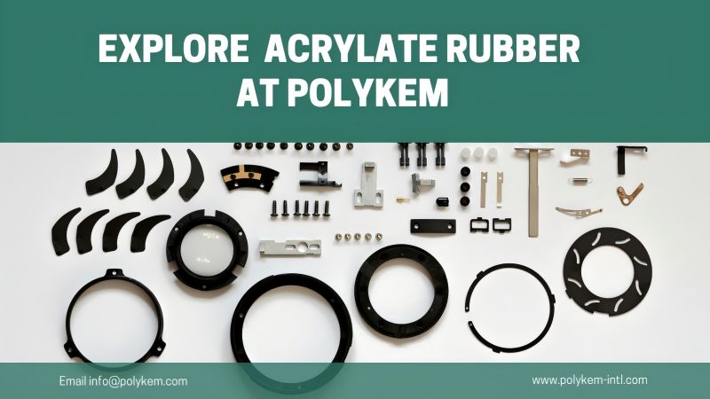 Khám phá các vật liệu niêm phong chống dầu nhiệt độ cao: cao su acrylate polykem '