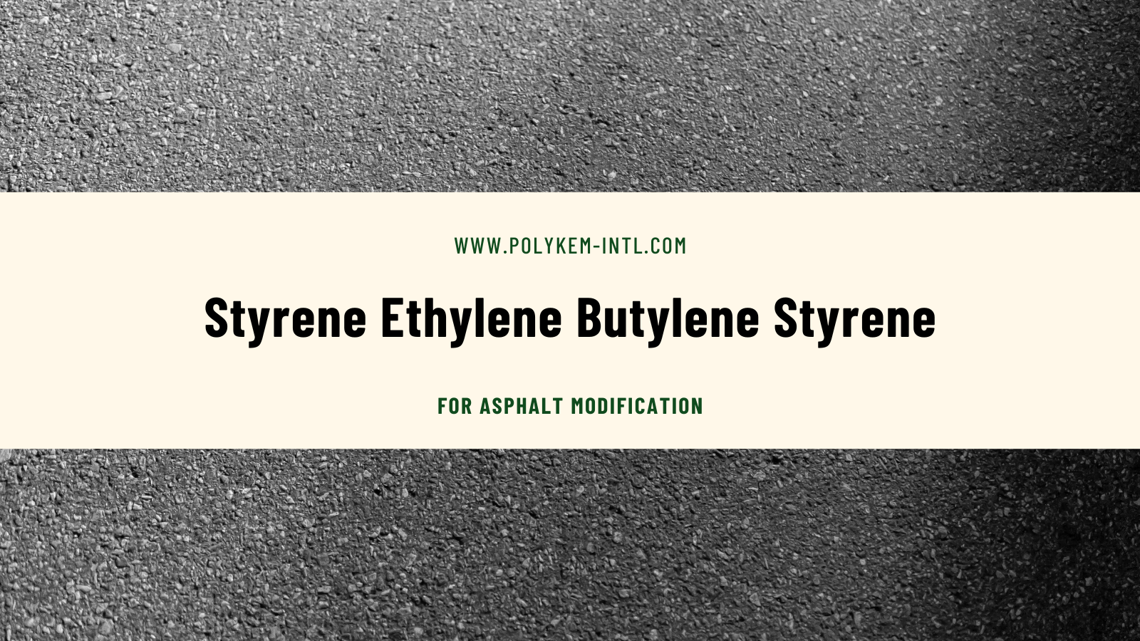 Tại sao styren ethylene butylene styrene là nguyên liệu chính để sửa đổi nhựa đường